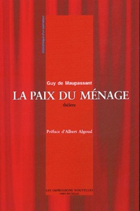 Guy de Maupassant - La Paix Du Menage Suivi De Au Bord Du Lit.
