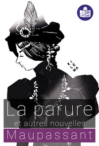 Livre audio téléchargement mp3 La parure et autres nouvelles - Traduit en FALC en francais RTF par Guy de Maupassant, Marc Séassau, Olivier Fontvieille 9782494067271