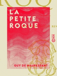 Guy de Maupassant - La Petite Roque.