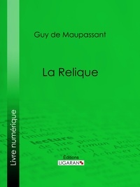  Guy de Maupassant et  Ligaran - La Relique.