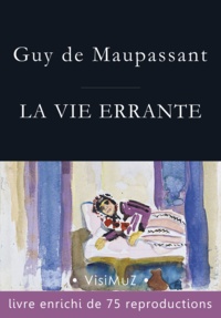 Guy De Maupassant - La vie errante.