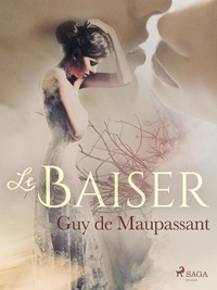 Guy De Maupassant - Le Baiser.