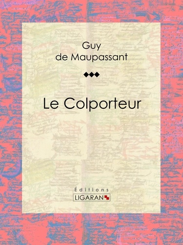  Guy de Maupassant et  Ligaran - Le Colporteur.