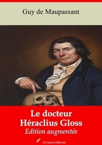 Guy De Maupassant - Le Docteur Héraclius Gloss – suivi d'annexes - Nouvelle édition 2019.