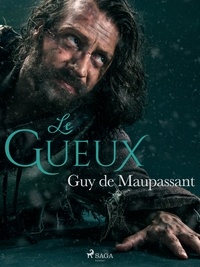 Guy De Maupassant - Le Gueux.