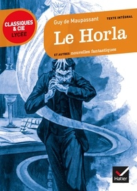 Guy de Maupassant - Le Horla et autres nouvelles fantastiques - 1875-1890.