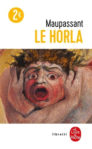 Le Horla. suivi de Lettre d'un fou. Première et deuxième version