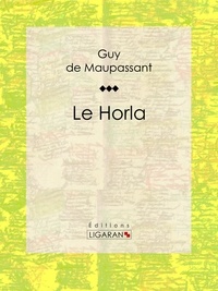  Guy de Maupassant et  Ligaran - Le Horla.
