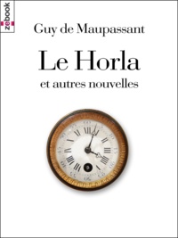 Guy De Maupassant - Le Horla - et autres nouvelles.