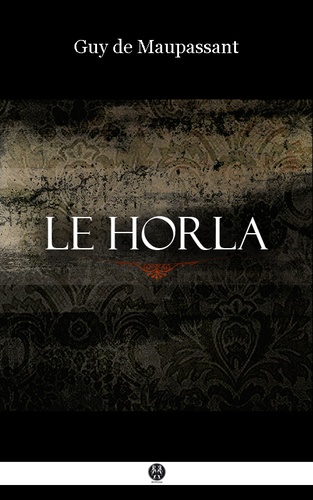 Le Horla. et autres nouvelles