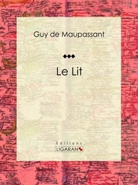 Guy De Maupassant et  Ligaran - Le Lit.
