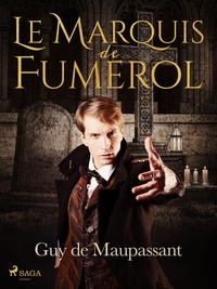 Guy De Maupassant - Le Marquis de Fumerol.