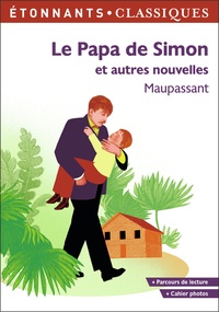 Guy de Maupassant - Le papa de Simon et autres nouvelles.