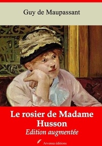 Guy De Maupassant - Le Rosier de Madame Husson – suivi d'annexes - Nouvelle édition 2019.