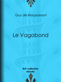 Guy de Maupassant - Le Vagabond.