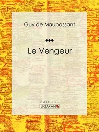  Guy de Maupassant et  Ligaran - Le Vengeur.