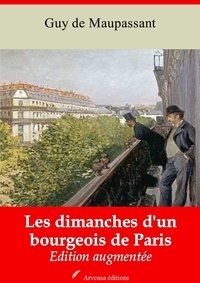 Guy De Maupassant - Les Dimanches d'un bourgeois de Paris – suivi d'annexes - Nouvelle édition 2019.