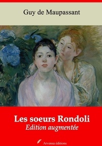 Guy De Maupassant - Les Soeurs Rondoli – suivi d'annexes - Nouvelle édition 2019.