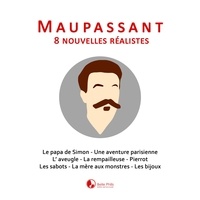 Guy De Maupassant et Matthieu Farcy - Maupassant: 8 nouvelles réalistes.