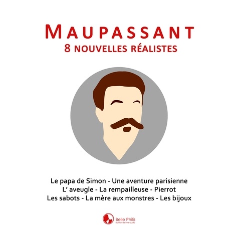 Guy De Maupassant et Matthieu Farcy - Maupassant: 8 nouvelles réalistes.