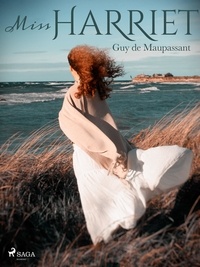 Guy De Maupassant - Miss Harriet.