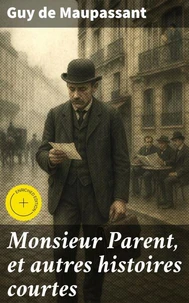 Monsieur Parent, et autres histoires courtes