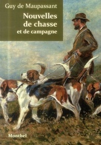 Guy de Maupassant - Nouvelles de chasse et de campagne.