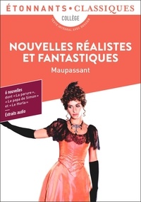 Guy de Maupassant - Nouvelles réalistes et fantastiques.