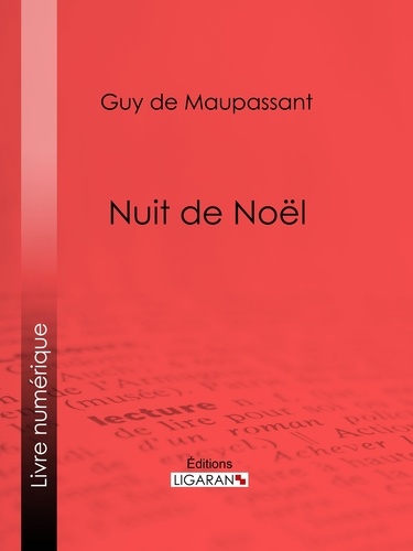  Guy de Maupassant et  Ligaran - Nuit de Noël.