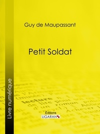  Guy de Maupassant et  Ligaran - Petit soldat.
