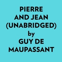  Guy de Maupassant et  AI Marcus - Pierre And Jean (Unabridged).