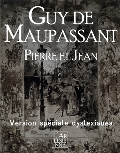 Pierre et Jean - Edition spéciale dyslexiques. Texte intégral