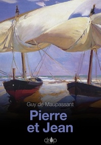 Guy de Maupassant - Pierre et Jean.