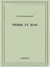 Guy de Maupassant - Pierre et Jean.