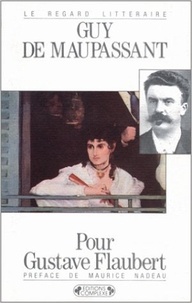 Guy de Maupassant - Pour Gustave Flaubert.