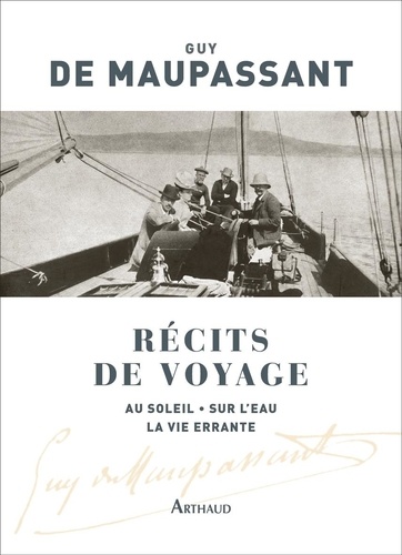 Récits de voyage. Au soleil ; Sur l'eau ; La vie errante