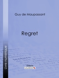 Guy De Maupassant et  Ligaran - Regret.