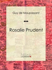  Guy de Maupassant et  Ligaran - Rosalie Prudent - Nouvelle.