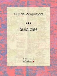 Guy De Maupassant et  Ligaran - Suicides.
