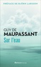 Guy de Maupassant - Sur l'eau.