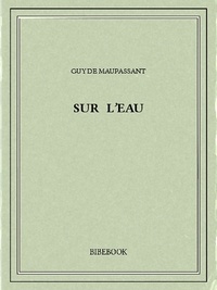 Guy de Maupassant - Sur l'eau.