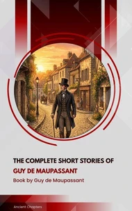 The Complete Short Stories of Guy De Maupassant
