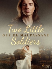 Guy De Maupassant et A. E. Henderson - Two Little Soldiers.