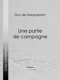  Guy de Maupassant et  Ligaran - Une partie de campagne.