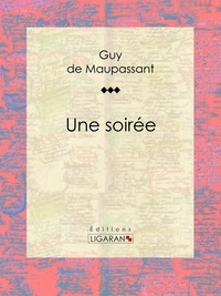 Guy De Maupassant et  Ligaran - Une soirée.
