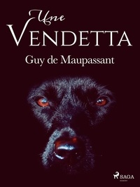 Guy De Maupassant - Une Vendetta.