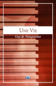 Livres gratuits et téléchargeables Une vie 9782374539584 MOBI par Guy de Maupassant