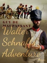 Guy De Maupassant et A. E. Henderson - Walter Schnaffs' Adventure.
