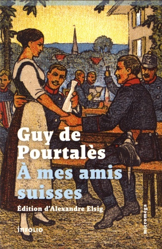 Guy de Pourtalès - A mes amis suisses.