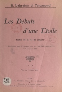 Guy de Téramond et Benjamin Lebreton - Les débuts d'une étoile : scènes de la vie de concert - Représentées pour la première fois au Concert parisien, le 4 novembre 1904.